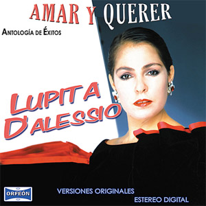 Álbum Antología De Éxitos: Amar Y Querer de Lupita D'Alessio