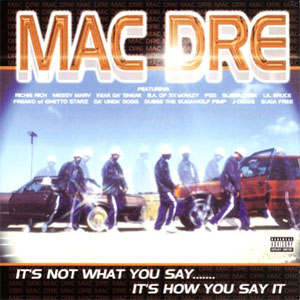 Álbum It's Not What You Say... It's How You Say It de Mac Dre