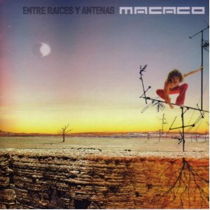 Álbum Entre Raíces Y Antenas de Macaco