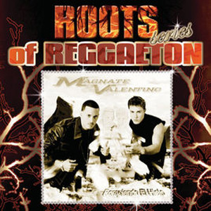 Álbum Roots of Reggaetón: Rompiendo el Hielo de Magnate y Valentino
