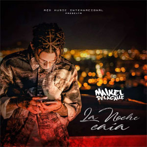 Álbum La Noche Caía de Maikel Delacalle