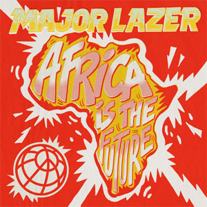 Álbum Africa Is the Future - EP de Major Lazer