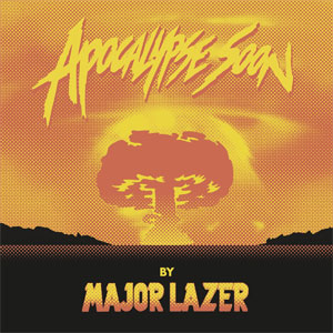 Álbum Apocalypse Soon - Single de Major Lazer