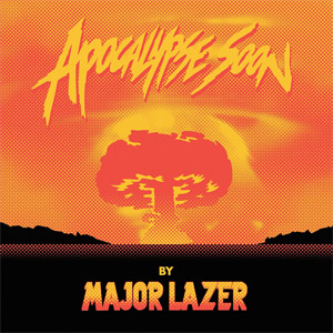 Álbum Apocalypse Soon (Ep) de Major Lazer