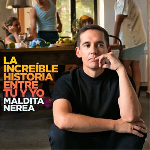 Álbum La Increíble Historia Entre Tú Y Yo de Maldita Nerea