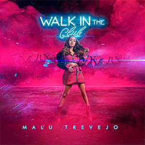 Álbum Walk In The Club de Malu Trevejo
