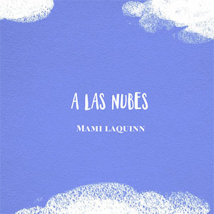 Álbum A las Nubes  de Mami LaQuinn