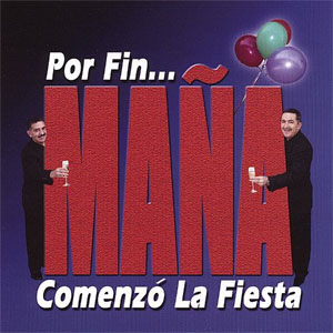 Álbum Por Fin Maná Comenzo La Fiesta de Maná