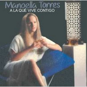 Álbum A La Que Vive Contigo de Manoella Torres