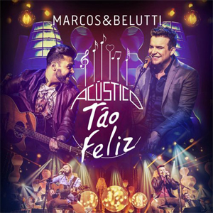 Álbum Acústico Tão Feliz de Marcos e Belutti