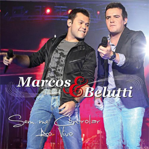 Álbum Sem Me Controlar - Ao Vivo de Marcos e Belutti