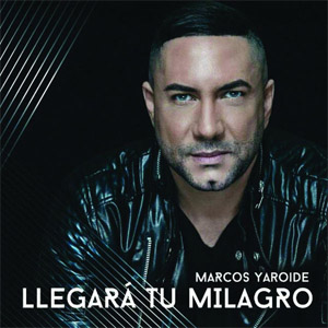 Álbum Llegará Tu Milagro de Marcos Yaroide