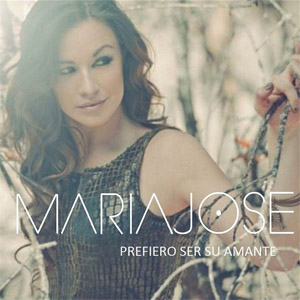 Álbum Prefiero Ser Su Amante de María José