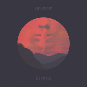 Álbum No Digas Nada de Mario Bautista