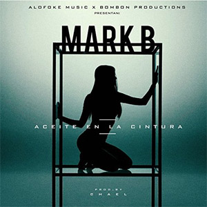 Álbum Aceite en la Cintura de Mark B