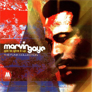 Álbum Got To Give It Up: The Funk Collection de Marvin Gaye