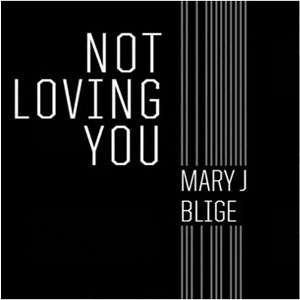 Álbum Not Loving You de Mary J Blige