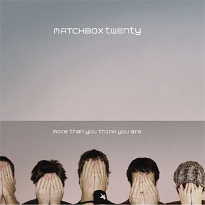 Álbum More Than You Think You Are de Matchbox Twenty