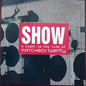 Álbum Show (A Night In The Life Of Matchbox Twenty) de Matchbox Twenty