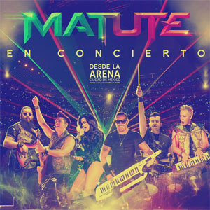 Álbum En Concierto Desde la Arena Ciudad de México de Matute