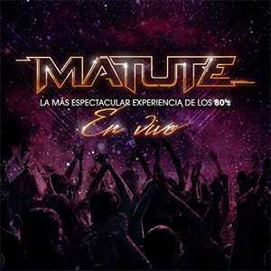 Álbum En Vivo! (La Más Espectacular Experiencia de los 80's) de Matute