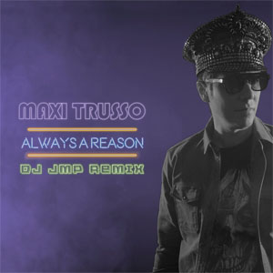 Álbum Always A Reason (Dj Jmp Remix) de Maxi Trusso