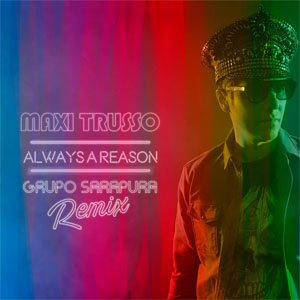 Álbum Always A Reason (Grupo Sarapura Remix)  de Maxi Trusso