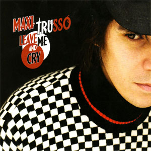 Álbum Leave Me And Cry de Maxi Trusso