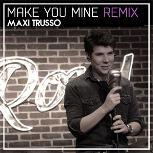 Álbum Make You Mine (Remix) de Maxi Trusso