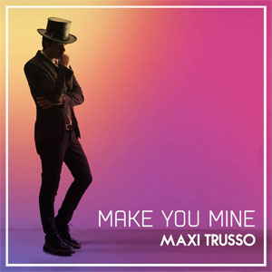 Álbum Make You Mine  de Maxi Trusso