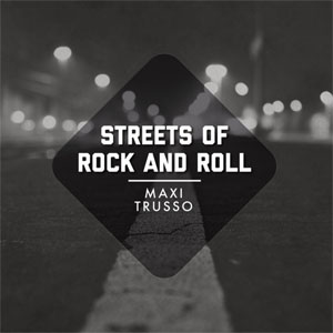 Álbum Streets Of Rock & Roll  de Maxi Trusso