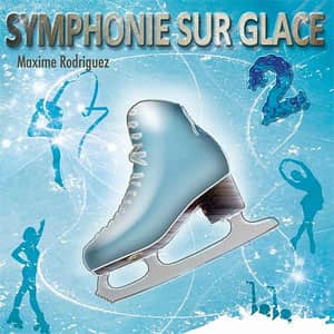 Álbum Symphonie Sur Glace, Vol. 2 (Musique Pour Patinage Artistique) de Maxime Rodríguez