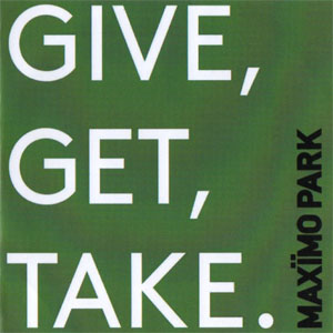 Álbum Give, Get, Take de Maximo Park