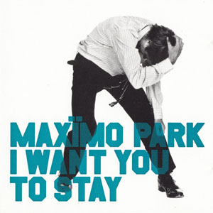 Álbum I Want You To Stay de Maximo Park
