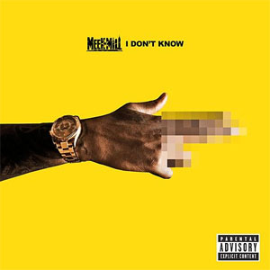 Álbum I Don't Know de Meek Mill