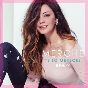 Álbum Te Lo Mereces (Remix) de Merche