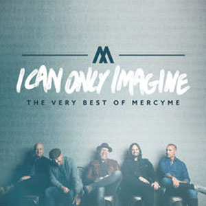 Álbum I Can Only Imagine - The Very Best of MercyMe de Mercyme