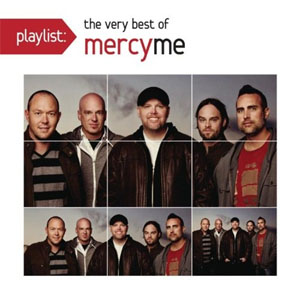 Álbum Playlist: The Very Best Of MercyMe de Mercyme