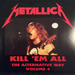 Álbum Kill 'em All - The Alternative Way Volume 4 de Metallica