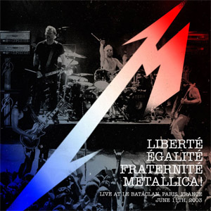 Álbum Liberte, Egalite, Fraternite, Metallica! de Metallica