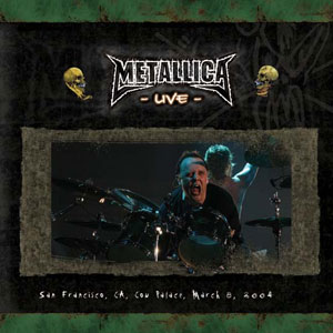 Álbum San Francisco, CA, Cow Palace, March 8, 2004 de Metallica