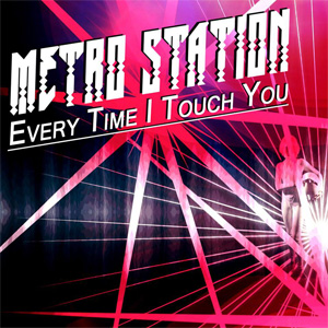 Álbum Every Time I Touch You de Metro Station