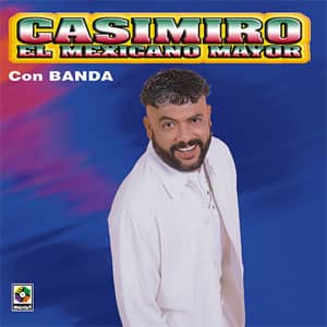 Álbum El Mexicano Mayor Con Banda de Mi Banda el Mexicano