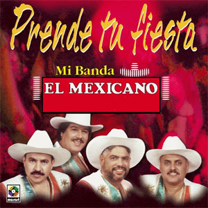 Álbum Prende Tu Fiesta de Mi Banda el Mexicano