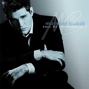 Álbum Call Me Irresponsible de Michael Bublé