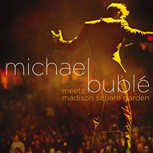 Álbum Michael Buble Meets Madison Square Garden  de Michael Bublé