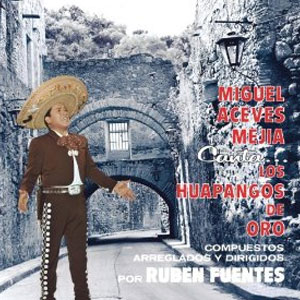 Álbum Canta Los Huapangos De Oro De Rubén Fuentes de Miguel Aceves Mejía