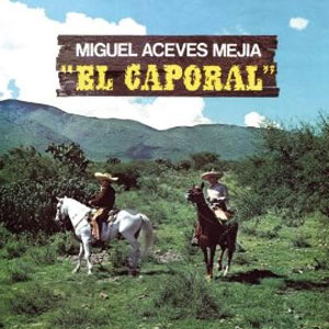 Álbum El Caporal de Miguel Aceves Mejía