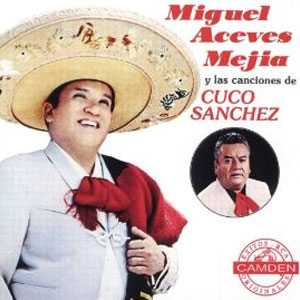 Álbum Miguel Aceves Mejía Y Las Canciones De Cuco Sánchez de Miguel Aceves Mejía