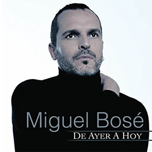 Álbum De Ayer a Hoy de Miguel Bosé